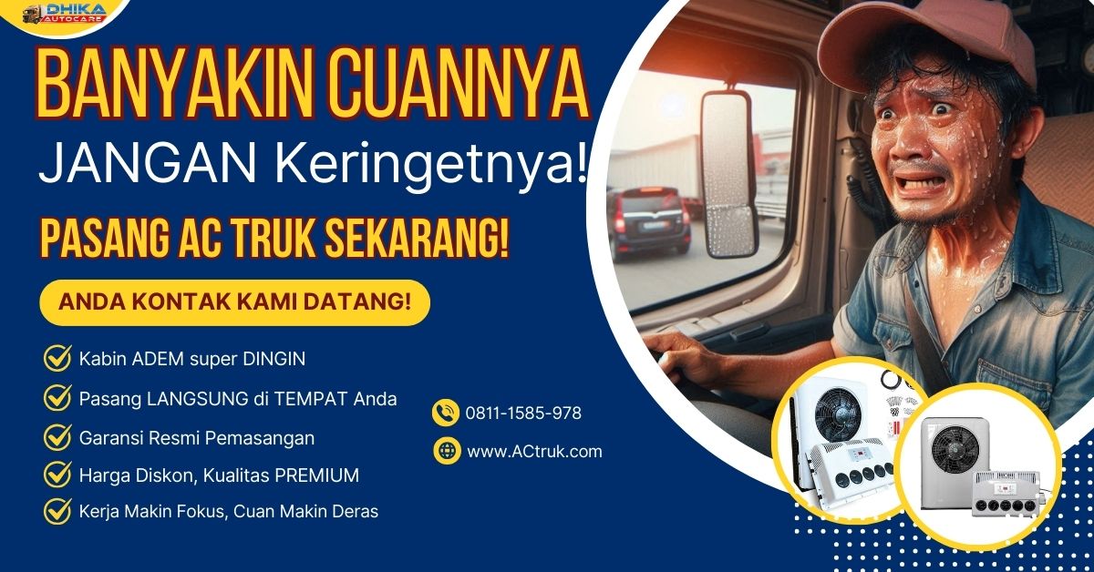 ac truk tidak dingin menghambat kerja, produktifitas menurun