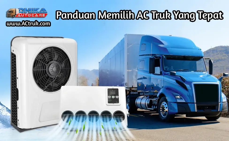 Panduan Memilih AC Truk yang Tepat